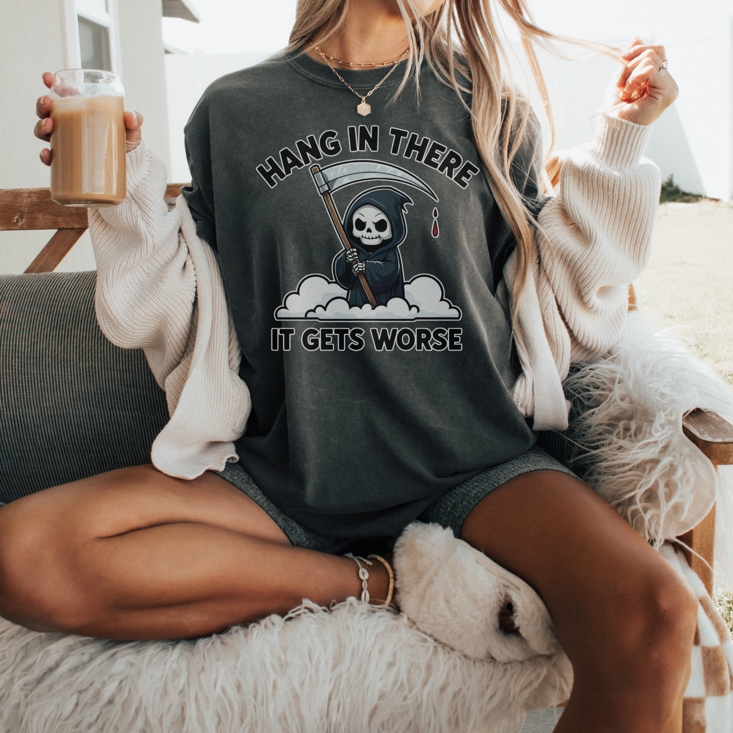 Hang In There It Get Worse Grim Reaper Comfort Colors® Shirt Sweatshirt