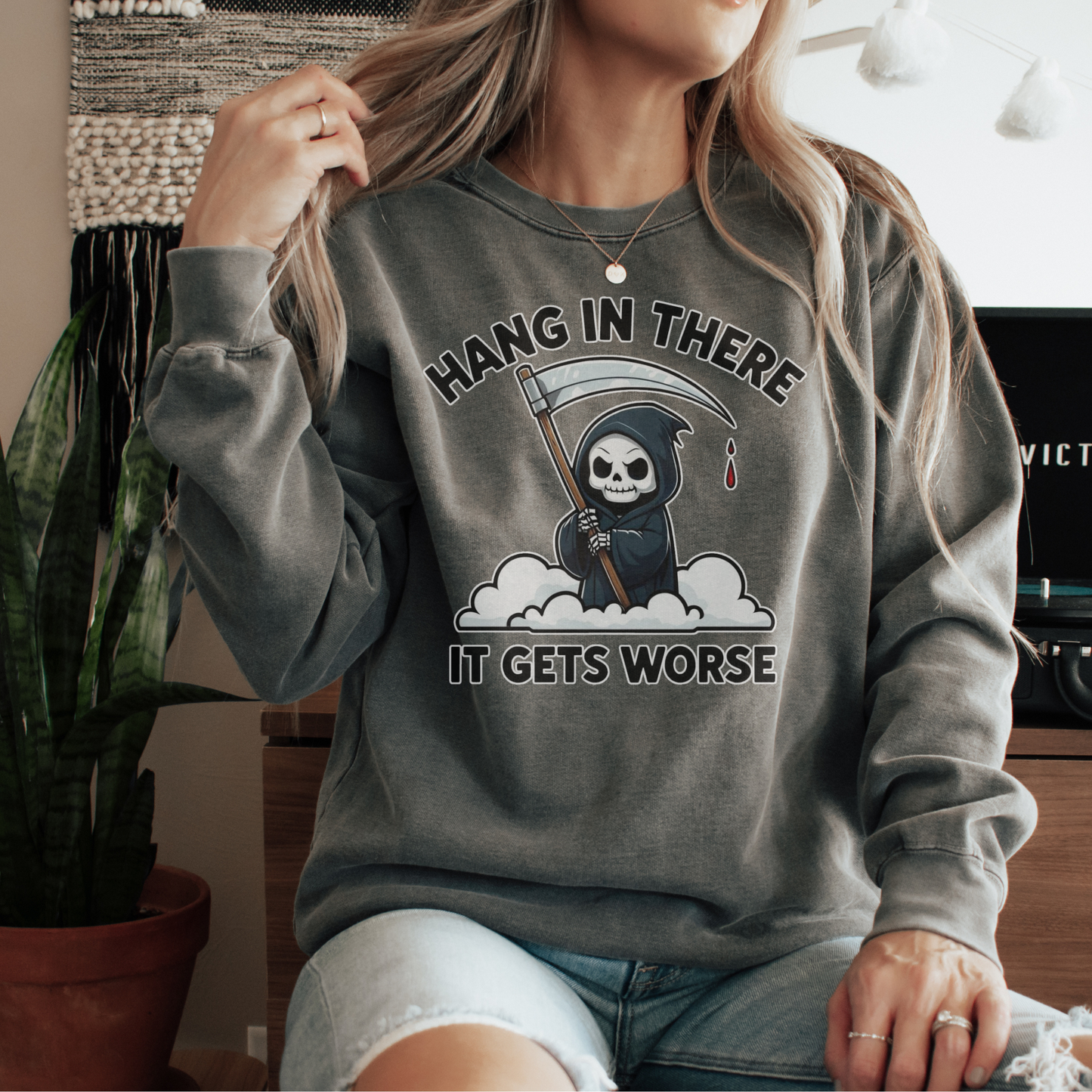Hang In There It Get Worse Grim Reaper Comfort Colors® Shirt Sweatshirt