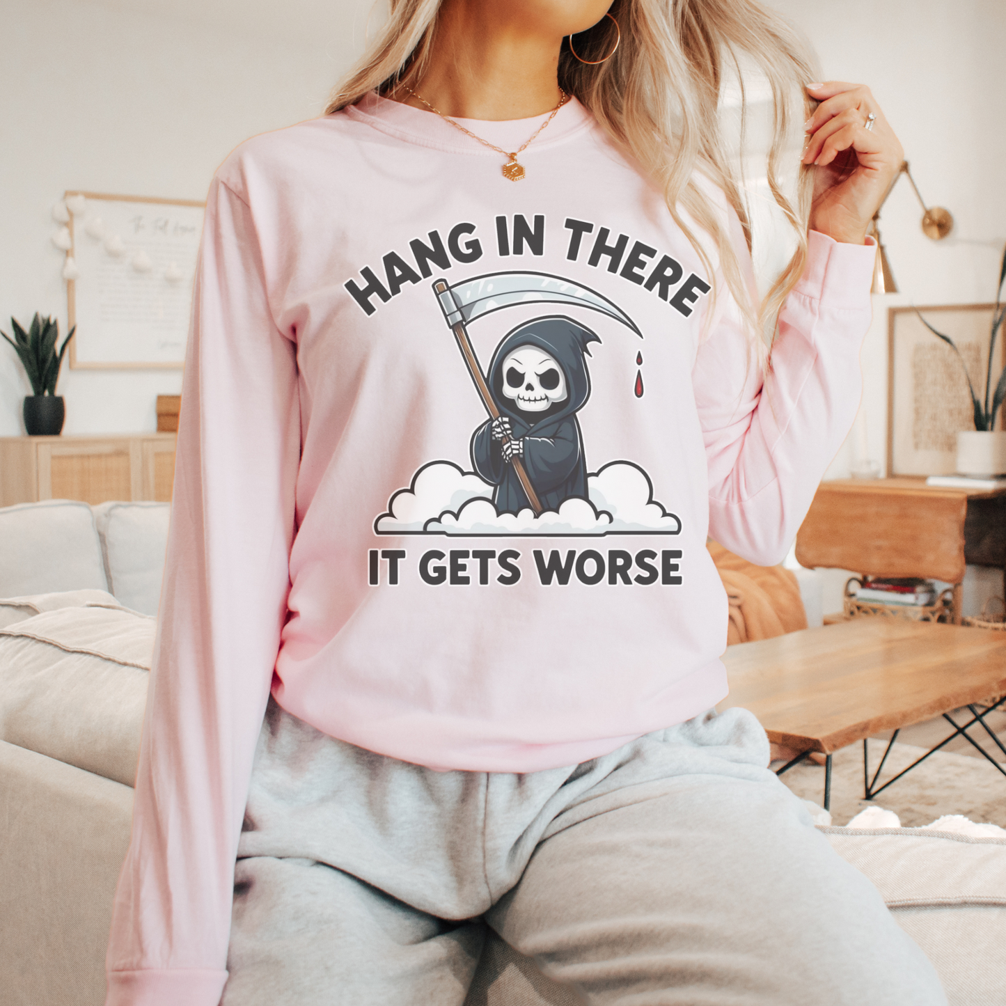 Hang In There It Get Worse Grim Reaper Comfort Colors® Shirt Sweatshirt